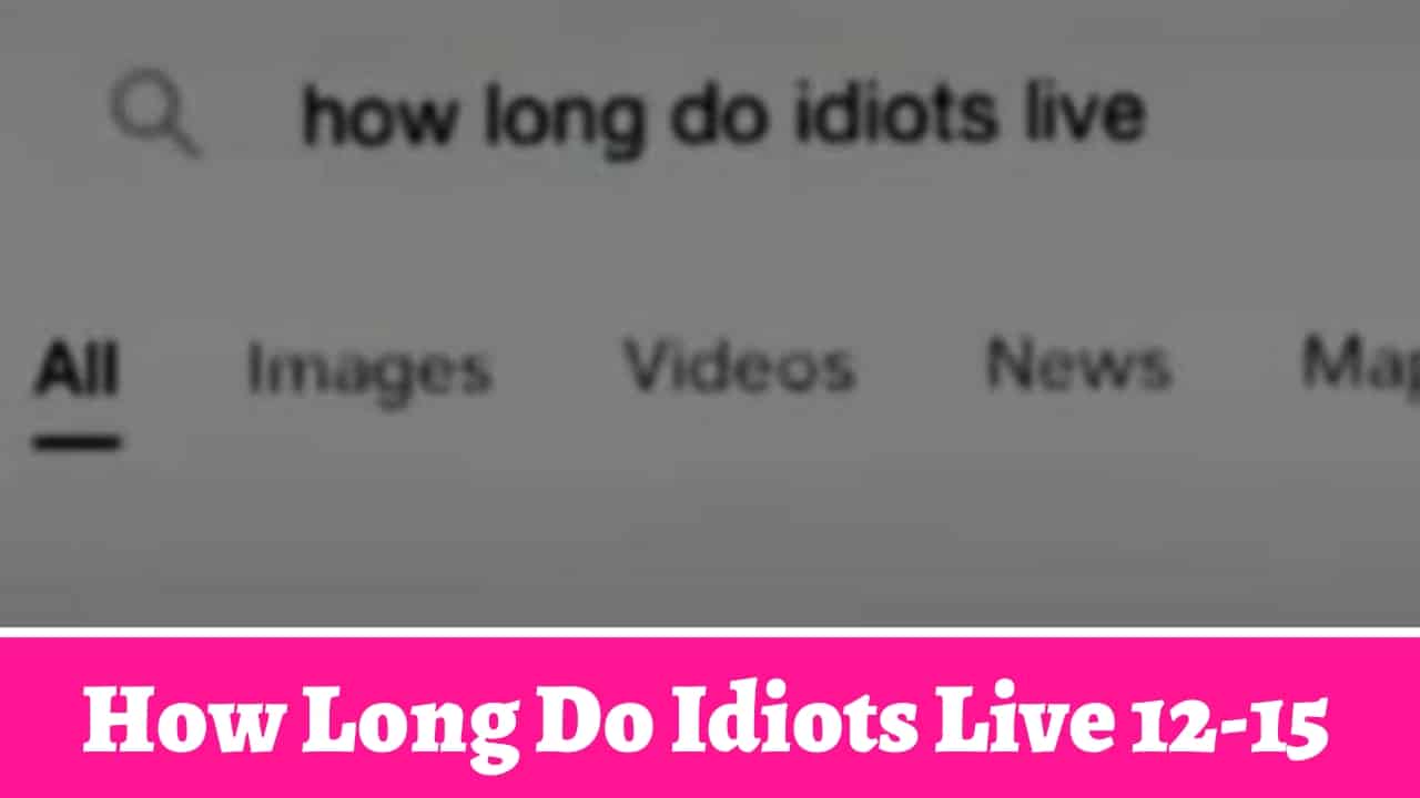 how long do idiots live