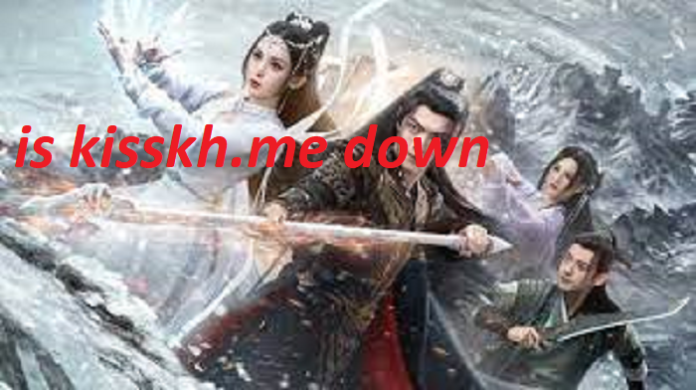 is kisskh.me down